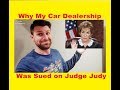 Why my Car Dealership is being sued on Judge Judy