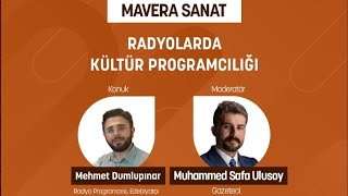 RADYOLARDA KÜLTÜR PROGRAMCILIĞI | Mehmet Dumlupınar | Mavera Sanat | Moderatör: Muhammed Safa Ulusoy