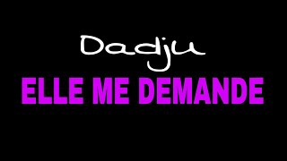 DADJU ELLE ME DEMANDE (PAROLES) @DADJU