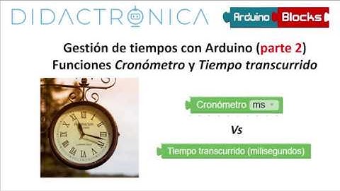 Gestión de tiempos parte 2. Programación por bloques de Arduino con ArduinoBlocks