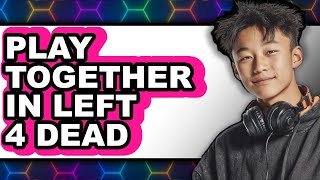 How To Play Together In Left 4 Dead 2 (UPDATED) screenshot 4