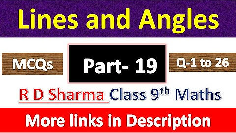 Lines and Angles | Class 9th Maths | R D Sharma | Chapter 10 | MCQs Exercise | Question 1 to 26