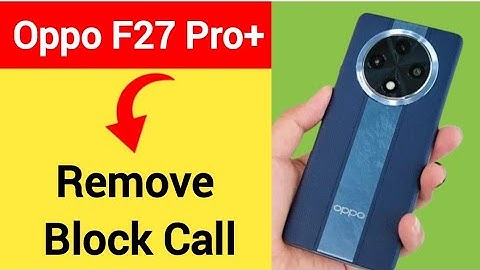 Oppo F27 Pro + 5G me block call Kaise nikale, how to remove block call