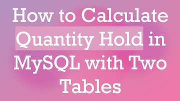 How to Calculate Quantity Hold in MySQL with Two Tables
