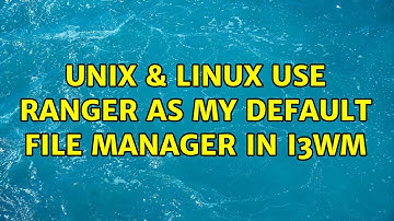 Unix & Linux: Use ranger as my default file manager in i3wm (2 Solutions!!)