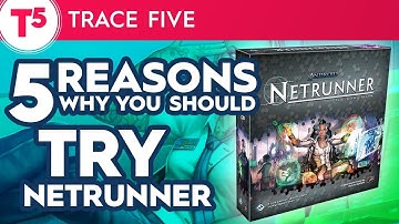 5 Reasons Why You Should Try Netrunner