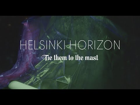 Helsinki Horizon - Tie them to the mast (Official video)