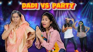 Party Me Dadi Ka DHAMAKA | Pari's Party Gone Wrong | Pari's Lifestyle