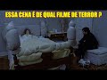 ADIVINHE O FILME DE TERROR PELA CENA 3ª PARTE - 3 CHANCES PARA ADIVINHAR