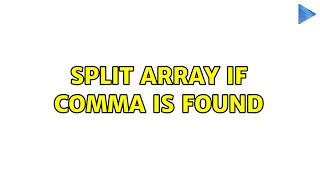 Split Array if comma is found