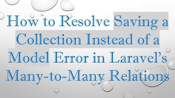 How to Resolve Saving a Collection Instead of a Model Error in Laravel