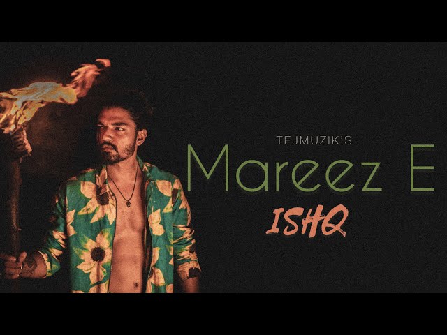 Mareez E Ishq | Full Song | Extended Version | Tejmuzik | Bollywood Lyrical Cover