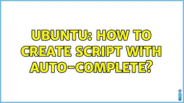 Ubuntu: How to create script with auto-complete? (5 solutions!)