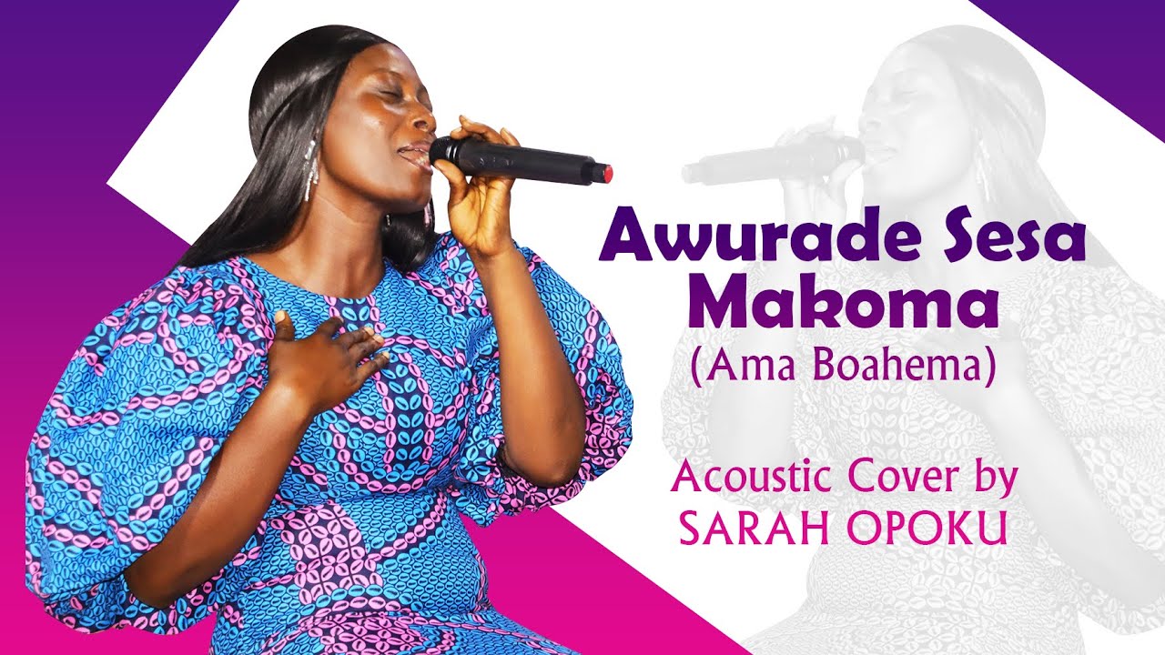 Awurade Sesa Makoma Ama Boahema Acoustic Cover by SARAH OPOKU