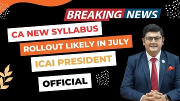 BREAKING News | CA New Syllabus Rollout Likely In July 2023 Official Update By ICAI President sir