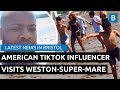 American TikTok influencer visits Weston-super-Mare