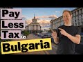 How to Pay Only 4% - 7.5% Tax in Bulgaria  🇧🇬