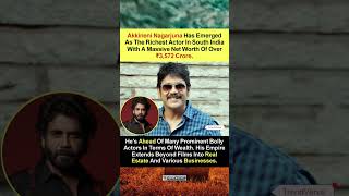 Akkineni Nagarjuna Has Emerged As The Richest Actor In South India With A Massive Net Worth Of Over