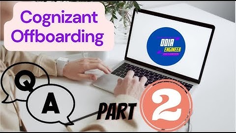 Cognizant Off-boarding Question and Answer PART2 | Cognizant Exit | Last working Day@odia_engineer