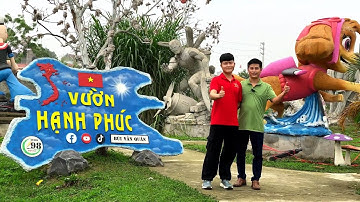 Bùi Văn Quân với khu vườn cổ tích mang tên Vườn Hạnh Phúc