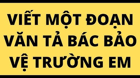 Bài văn tả bác bảo vệ lớp 5 năm 2024