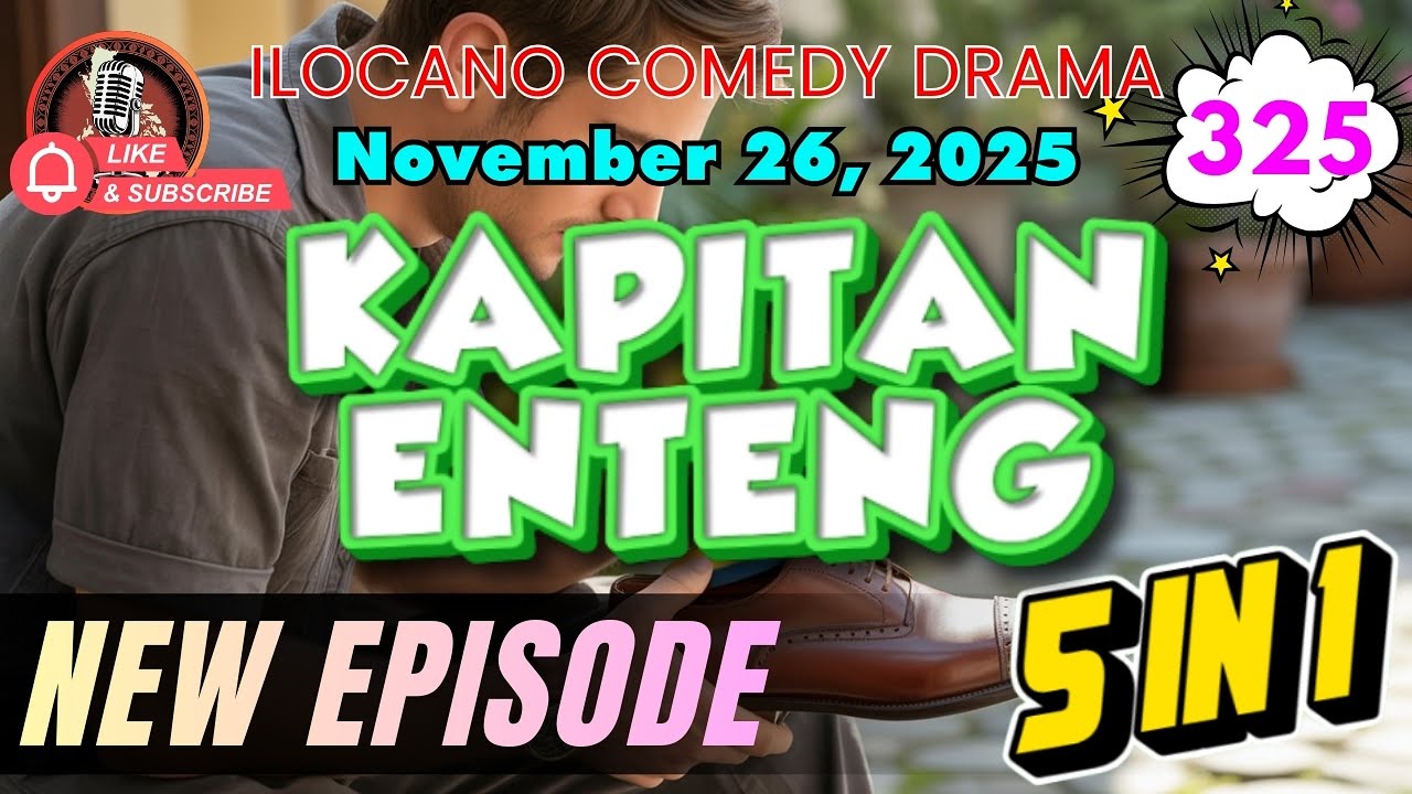 Kapitan Enteng #325 - November 26, 2025 | Ilocano Radio Drama (5 in 1) #kapitanenteng #ilocanocomedy
