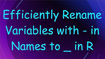 Efficiently Rename Variables with - in Names to _ in R