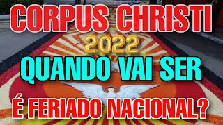 CORPUS CHRISTI É FERIADO NACIONAL 2022 QUE DIA É CORPUS CHRISTI 2022 FERIADO JUNHO
