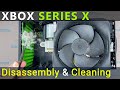 Xbox Series X Disassembly, Dust Cleaning and Thermal Paste Replacement