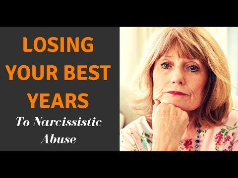 Losing Your Best Years To Narcissistic Abuse