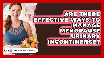 Are There Effective Ways To Manage Menopause Urinary Incontinence? - Menopause Support Network