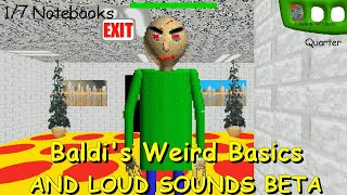 Baldis Weird Basics And Loud Sounds Beta - Baldis Basics Mod