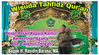 PESAN DARI KEPALA KANTOR KEMENTRIAN AGAMA KAB. TAPANULI TENGAH Di ACARA WISUDA TAHFIDZ QUR'AN 2022