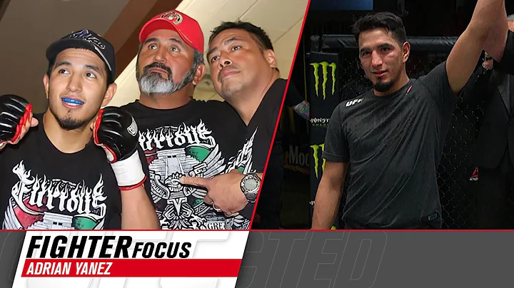 Fighter Focus: Adrian Yanez | UFC Connected