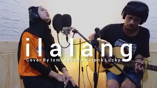 Ilalang - Machicha Mochtar (Cover Akustik) Ismi Ayunda ft Itonk Lucky