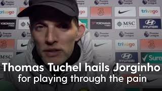 Thomas Tuchel hails Jorginho for playing through the pain for Chelsea