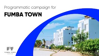Case Study | Programmatic Advertising for the Fumba Town Real Estate