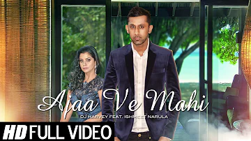 Ajaa Ve Mahi | DJ Harvey Ft. Ishmeet Narula | Full Video | HD