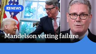 Keir Starmer 'furious' over Peter Mandelson security vetting failure | ABC NEWS