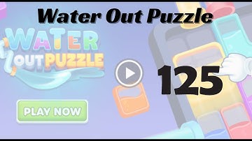 🎮 Water Out Puzzle Level 125 Walkthrough | Fun Brain Challenge 💧 | Go Answer