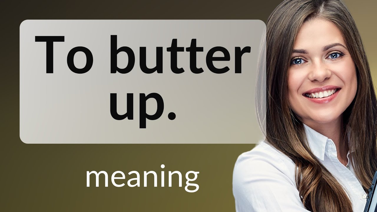 Understanding "To Butter Up" A Fun Dive into English Idioms YouTube