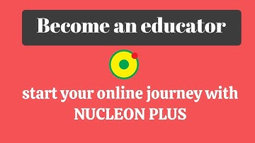 Become ONLINE EDUCATOR start your journey with NUCLEON PLUS Platform