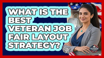 What Is The Best Veteran Job Fair Layout Strategy? - Veteran Community Guide