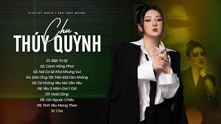 Biệt Tri Kỷ, Cánh Hồng Phai,...LK Nhạc Trẻ Tâm Trạng, Nhạc Buồn Hay Nhất - Chu Thúy Quỳnh 2023