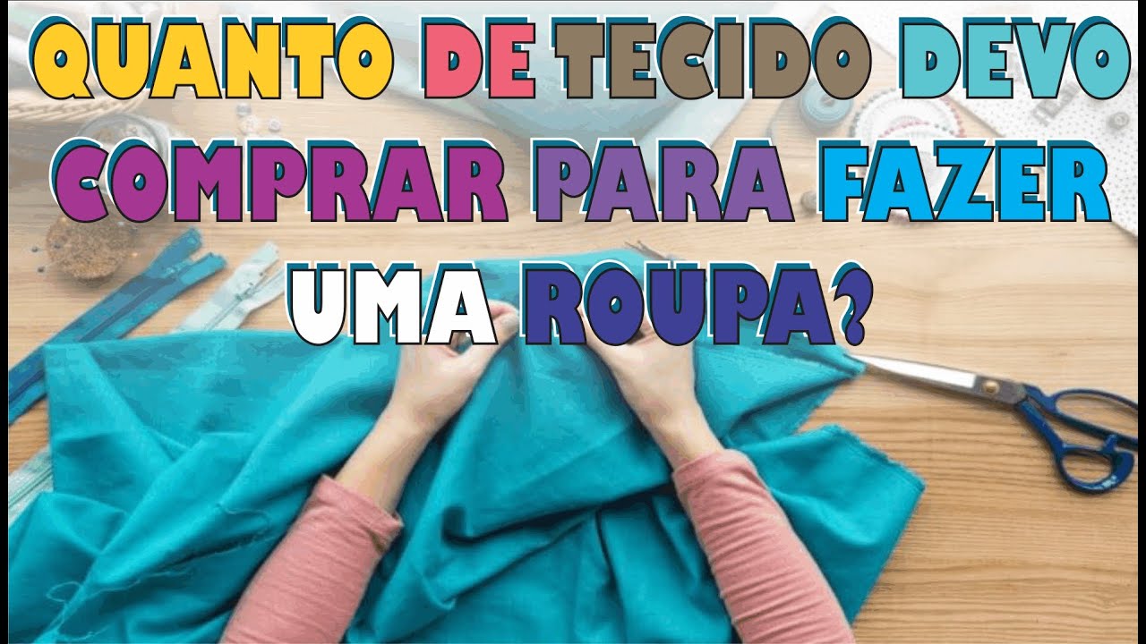 COMO CALCULAR GASTO DE TECIDO PARA FAZER UMA ROUPA YouTube