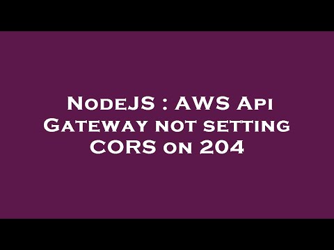 NodeJS : AWS Api Gateway not setting CORS on 204