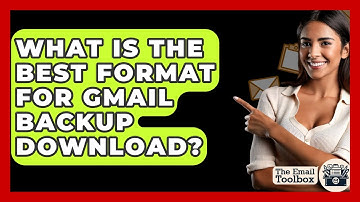 What Is The Best Format For Gmail Backup Download? - TheEmailToolbox.com