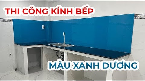 Thi Công Kính Bếp Màu Xanh Dương | Kính Ốp Bếp Thành Phát
