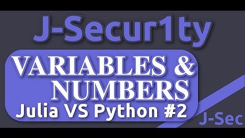 Julia Vs Python Tutorials - Variables and Numbers