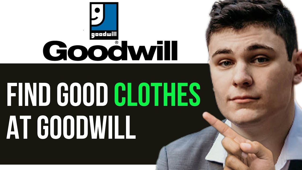 HOW TO FIND GOOD CLOTHES AT GOODWILL 2024! (FULL GUIDE) YouTube
